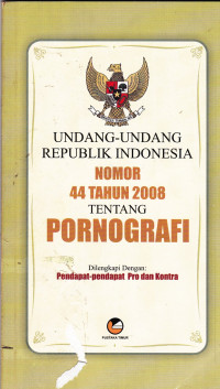 Undang-Undang Republik Indonesia Nomor 44 Tahun 2008 tentang Pornografi