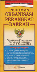 Peraturan Perundang-Undangan: Pedoman Organisasi Perangkat Daerah= Peraturan Pemerintah Republik Indonesia Nomor 8 Tahun 2003