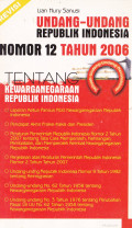 UNDANG-UNDANG REPUBLIK INDONESIA NOMOR 12 TAHUN 2006 TENTANG KEWARGANEGARAAN REPUBLIK INDONESIA