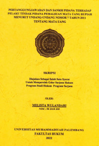 PERTANGGUNGJAWABAN DAN SANKSI PIDANA TERHADAP PELAKU TINDAK PIDANA PEMALSUAN MATA UANG RUPIAH MENURUT UNDANG-UNDANG NOMOR 7 TAHUN 2011 TENTANG MATA UANG