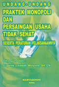 Undang-Undang Praktek Monopoli Dan Persaingan Usaha Tidak Sehat Beserta Peraturan Pelaksanaannya