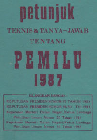 Petunjuk Teknis & Tanya-Jawab Tentang Pemilu 1987