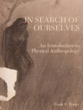 In Search Of Ourselves An Introduction Physical Antropology