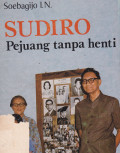 Sudiro Pejuang Tanpa Henti