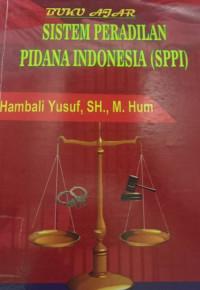 SISTEM PERADILAN PIDANA INDONESIA (SPPI)