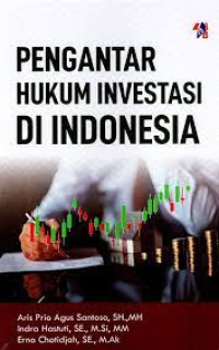 PENGANTAR HUKUM INVESTASI DI INDONESIA