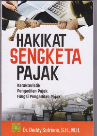 Hakikat Sengketa Pajak: Karakteristik, Pengadlan Pajak, Fungsi Pengadilan Pajak