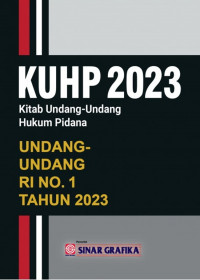 KUHP 2023: Kitab Undang-Undang Hukum Pidana, Undang-Undang RI No. 1 Tahun 2023