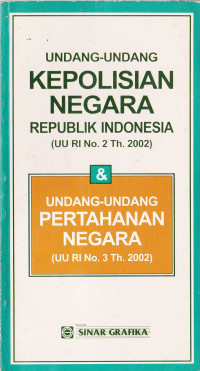 UNDANG-UNDANG KEPOLISIAN NEGARA REPUBLIK INDONESIA (UU RI No.2 Th. 2002)