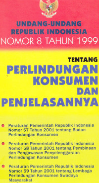 Undang-Undang Republik Indonesia Nomor 8 Tahun 1999 Tentang Perlindungan Konsumen Dan Penjelasannya