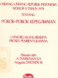 Undang-Undang Republik Indonesia Nomor 8 Tahun 1974 Tentang Pokok-Pokok Kepegawaian