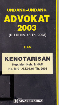 Undang-Undang Advokat 2003 (UU RI No.18 Th.2003) Dan Kenotarisan Kep. Men.Keh. & HAM No. M-01.H.T.03.01 Th.2003