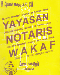 Undang-Undang Nomor 28 Tahun 2004 Yayasan, Undang-Undang Nomor 30 Tahun 2004 Notaris, Undang-Undang Nomor 41 Tahun 2004 Wakaf Akurat - Sesuai Dengan Aslinya