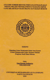 Analisis Yuridis Bentuk Pertanggungjawaban Pidana Pelaku Penyelundupan Barang Impor Yang Dilakukan Oleh Orang Dan Badan Hukum