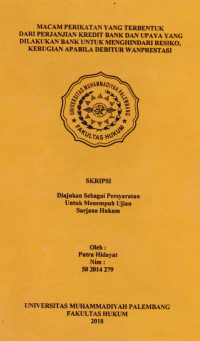 Macam Perikatan Yang Terbentuk Dari Perjanjian Kredit Bank Dan Upaya Yang Dilakukan Bank Untuk Menghindari Resiko  Kerugian Apabila Debitur Wanprestasi