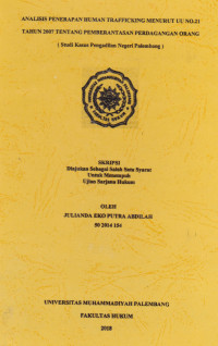Analisis Penerapan Hukum Trafficking Menurut UU Nomor 21 Tahun 2007 Tentang Pemberantasan Perdagangan Orang (Studi Kasus Pengadilan Negeri Palembang)