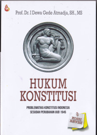 HUKUM KONSTITUSI: PROBLEMATIKA KONSTITUSI INDONESIA SESUDAH PERUBAHAN UUD 1945