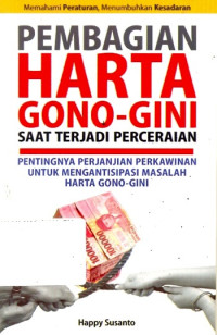 PEMBAGIAN HARTA GONO-GINI SAAT TERJADI PERCERAIAN: PENTINGNYA PERJANJIAN PERKAWINAN UNTUK MENGANTISIPASI MASALAH HARTA GONO-GINI