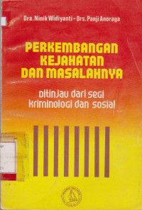 PERKEMBANGAN KEJAHATAN DAN MASALAHNYA: Ditinjau Dari Segi Kriminologi Dan Sosial