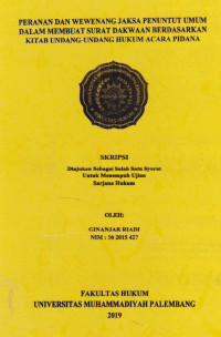 Peranan Dan Wewenang Jaksa Penuntut Umum Dalam Membuat Surat Dakwaan Berdasarkan Kitab Undang Undang Hukum Acara Pidana