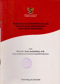 Mahkamah Konstitusi Dalam Sistem Ketatanegaraan Republik Indonesia