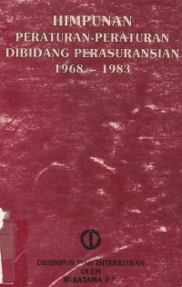 Himpunana Peraturan-Peraturan Dibidang Perasuransian 1968-1983