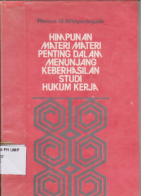 Himpunan Materi-Materi Penting Dalam Menunjang Kerberhasilan Studi Hukum Kerja