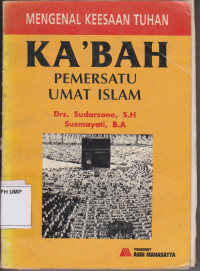 Mengenal Keesaan Tuhan KA'BAH Pemersatu Umat Islam