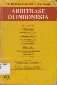 SERI DASAR-DASAR HUKUM EKONOMI 2: ARBITRASE DI INDONESIA