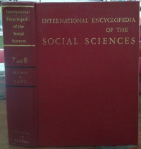 International Encyclopedia Of The Social Sciences: Volume: 7 and 8