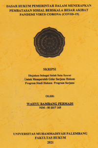 Dasar hukum Pemerintah Dalam Menerapkan Pembatasan Sosian Berskala Besar Akibat Pandemi Virus Corona(Covid-19)