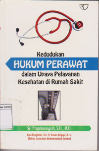 Kedudukan Hukum Perawat Dalam Upaya Pelayanan Kesehatan di Rumah Sakit