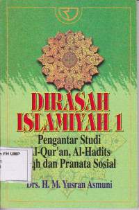 Image of Dirasah Islamiyah 1, Pengantar Studi Al-Qur'an, Al-Hadits Fiqh dan Pranata Sosial
