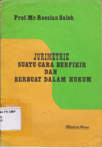 Jurimetrie Suatu Cara Berfikir Dan Berbuat Dalam Hukum