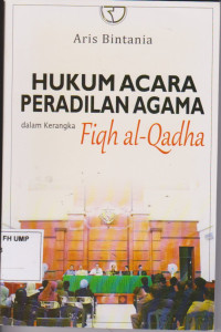 Image of Hukum Acara Pengadilan Agama Dalam Kerangka Fiqh Al Qadha