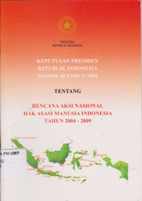 Keputusan Presiden Republik Indonesia Nomor 40 Tahun 2004 Tentang Rencana Aksi Nasional Hak Asasi Manusia Indonesia Tahun 2004-2009