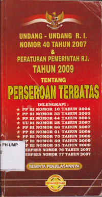 Undang-Undang R.I. Nomor 40 Tahun 2007 & Peraturan R.I. Tahun 2009 Tentang Perseroan Terbatas