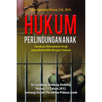 HUKUM PERLINDUNGAN ANAK: Panduan Memahami Anak yang Berkonflik dengan Hukum