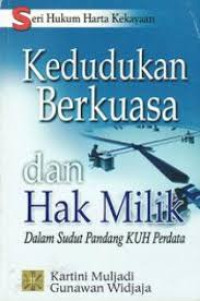 Seri Hukum Harta Kekayaan: Kedudukan Berkuasa dan Hak Milik Dalam Sudut Pandang KUH Perdata