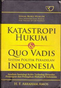 Katastropi Hukum & Quo Vadis Sistem Politik Peradilan Indonesia