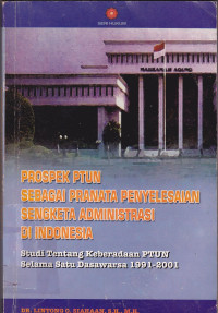 PROSPEK PTUN SEBAGAI PRANATA PENYELESAIAN SENGKETA ADMINISTRASI DI INDONESIA