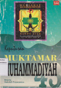 Keputusan Muktamar Muhammadiyah Ke-43 Beserta Makalah Prasarannya