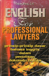 Image of English for Professional Lawyers Prinsip- Prinsip dasar Bahasa Inggris dalam Penulisan Dokumen Hukum