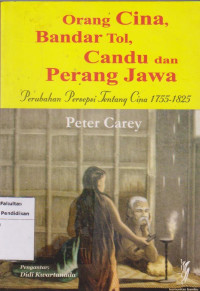 Image of Orang Cina, Bandar Tol, Candu dan Perang Jawa (Perubahan Persepsi Tentang Cina 1755-1825)