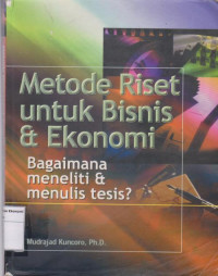 Image of Metode Riset Untuk Bisnis & Ekonomi; Bagaimana Meneliti & Menulis Tesis?