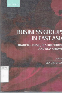 Image of Business groups in east asia: financial crisis, restructuring, and new growth
