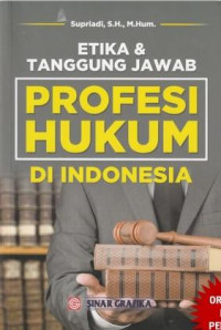 ETIKA & TANGGUNG JAWAB PROFESI HUKUM DI INDONESIA