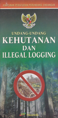 UNDANG-UNDANG KEHUTANAN DAN ILLEGAL LOGGING