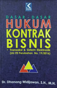 DASAR-DASAR HUKUM KONTRAK BISNIS: Transaksi & Sistem Elektronik (UU ITE Perubahan No. 19/2016)