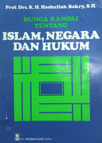 Bunga Rampai Tentang: Islam, Negara dan Hukum